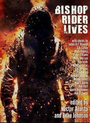 Bishop Rider Lives: An Anthology of Retribution by Beau Johnson, Beau Johnson, Hector Acosta