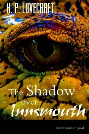 The Shadow Over Innsmouth by H.P. Lovecraft