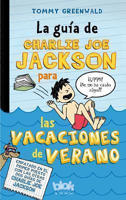 La guía de Charlie Joe Jackson para las vacaciones de verano / Charlie Joe Jackson's Guide to Summer Vacation by Tommy Greenwald, Tommy Greenwald