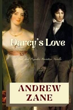 Darcy's Love: A "Pride and Prejudice" Variation by Andrew Zane