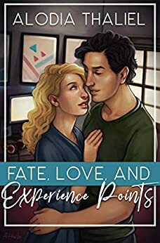 Fate, Love, and Experience Points by Alodia Thaliel