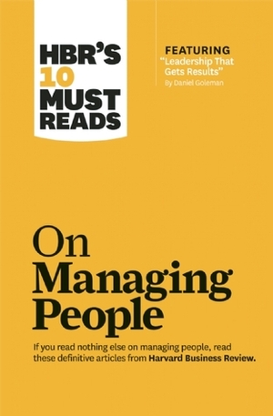 HBR's 10 Must Reads on Managing People (with featured article “Leadership That Gets Results,” by Daniel Goleman) by Harvard Business School Press