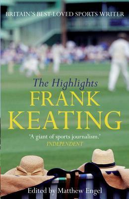 Frank Keating: The Highlights by Frank Keating