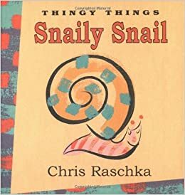Snaily Snail by Chris Raschka