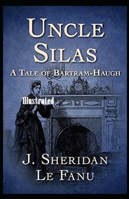 Uncle Silas Illustrated by J. Sheridan Le Fanu