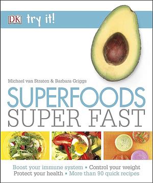 Try It! Superfood Super Fast by Michael Van Straten, Barbara Griggs