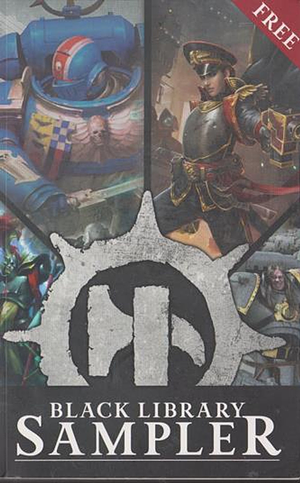 Black Library Sampler by Gav Thorpe, Tom Huddleston, Sandy Mitchell, Cavan Scott, Josh Reynolds, Dan Abnett, C. L. Werner, Chris Wraight, Guy Haley, Rachel Harrison, Thomas Parrot, William King