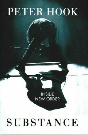 Substance: Inside New Order by Peter Hook