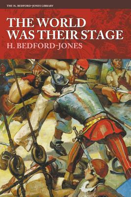 The World Was Their Stage by H. Bedford-Jones