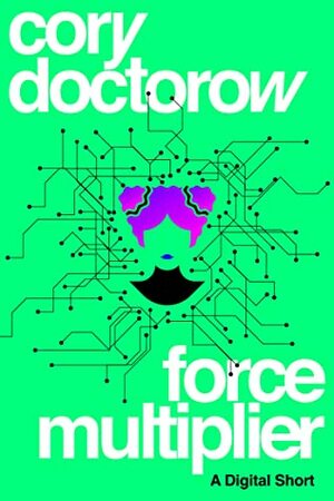 Force Multiplier by Cory Doctorow