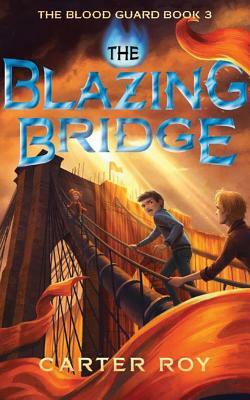 The Blazing Bridge by Carter Roy