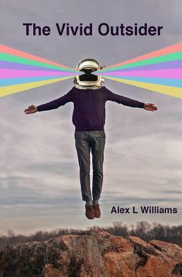 The Vivid Outsider by Alex L. Williams