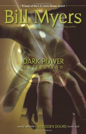 Dark Power Collection: The Society/The Deceived/The Spell by Bill Myers