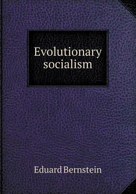 Evolutionary Socialism by Eduard Bernstein, Edith C. Harvey