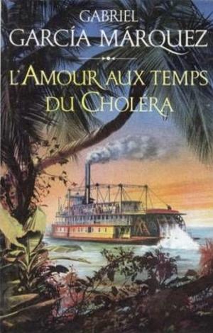 L'amour aux temps du choléra by Gabriel García Márquez