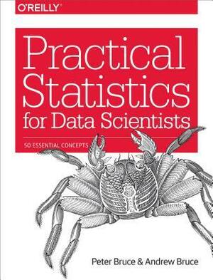 Practical Statistics for Data Scientists: 50 Essential Concepts by Andrew Bruce, Peter Bruce