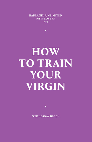 How to Train Your Virgin by Wednesday Black