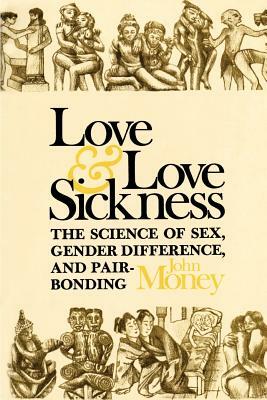 Love and Love Sickness by John Money