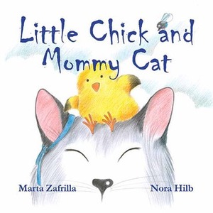 Little Chick and Mommy Cat by Marta Zafrilla, Nora Hilb