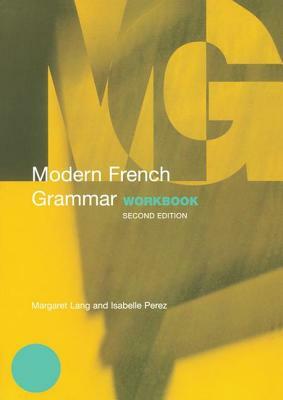 Modern French Grammar Workbook by Margaret Lang, Isabelle Perez