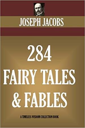 284 Fairy Tales & Fables by Joseph Jacobs