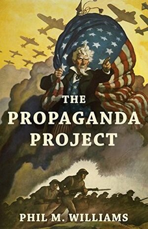 The Propaganda Project by Phil M. Williams