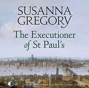 The Executioner of St Paul's by Susanna Gregory