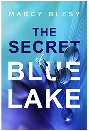 The Secret of Blue Lake by Marcy Blesy