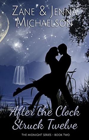 After the Clock Struck Twelve by Zane Michaelson, Jenna Michaelson