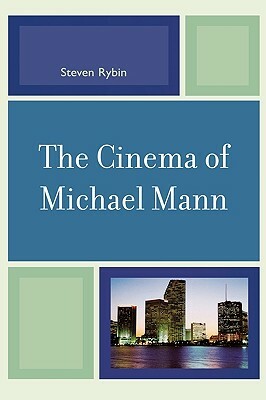 Cinema of Michael Mann by Steven Rybin