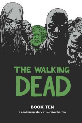 The Walking Dead, Book Ten by Rus Wooton, Cliff Rathburn, Stefano Gaudiano, Robert Kirkman, Charlie Adlard