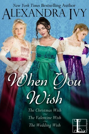 When You Wish: Christmas Wish /Valentine Wish / Wedding Wish by Debbie Raleigh, Alexandra Ivy
