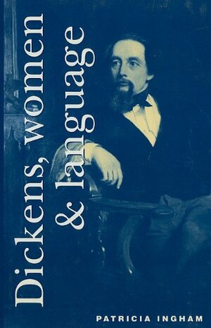 Dickens Women and Language by Patricia Ingham