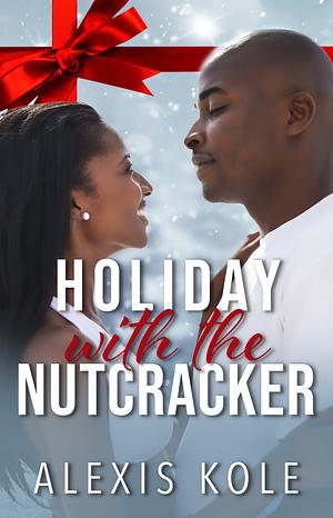 Holiday With The Nutcracker by Alexis Kole