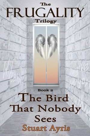 The Bird That Nobody Sees by Stuart Ayris