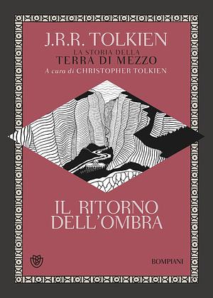 Il ritorno dell'ombra. La storia della Terra di mezzo by Christopher Tolkien, J.R.R. Tolkien