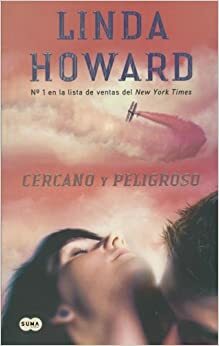 Cercano y Peligroso by Linda Howard