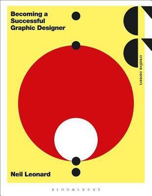 Becoming a Successful Graphic Designer by Neil Leonard