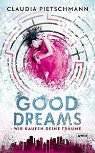 GoodDreams: Wir kaufen deine Träume by Claudia Pietschmann