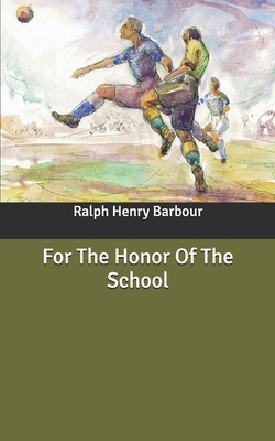 For The Honor Of The School by Ralph Henry Barbour