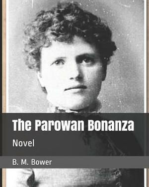 The Parowan Bonanza: Novel by B. M. Bower