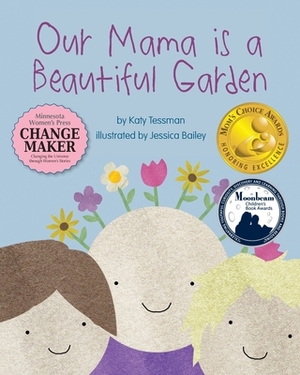 Our Mama is a Beautiful Garden by Katy Tessman