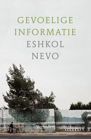 Gevoelige informatie by Eshkol Nevo