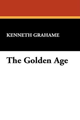 The Golden Age by Kenneth Grahame