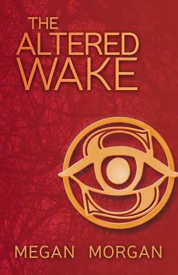 The Altered Wake by Megan Morgan