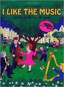 I Like the Music by Barbara Westman, Leah Komaiko