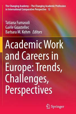 Academic Work and Careers in Europe: Trends, Challenges, Perspectives by 