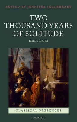 Two Thousand Years of Solitude: Exile After Ovid by 