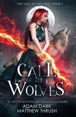 Call of the Wolves: A Paranormal Urban Fantasy Shapeshifter Romance by Adam Dark, Matthew Thrush