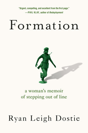 Formation: A Woman's Memoir of Stepping Out of Line by Ryan Leigh Dostie